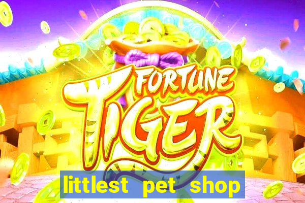 littlest pet shop jogo antigo baixar dinheiro infinito